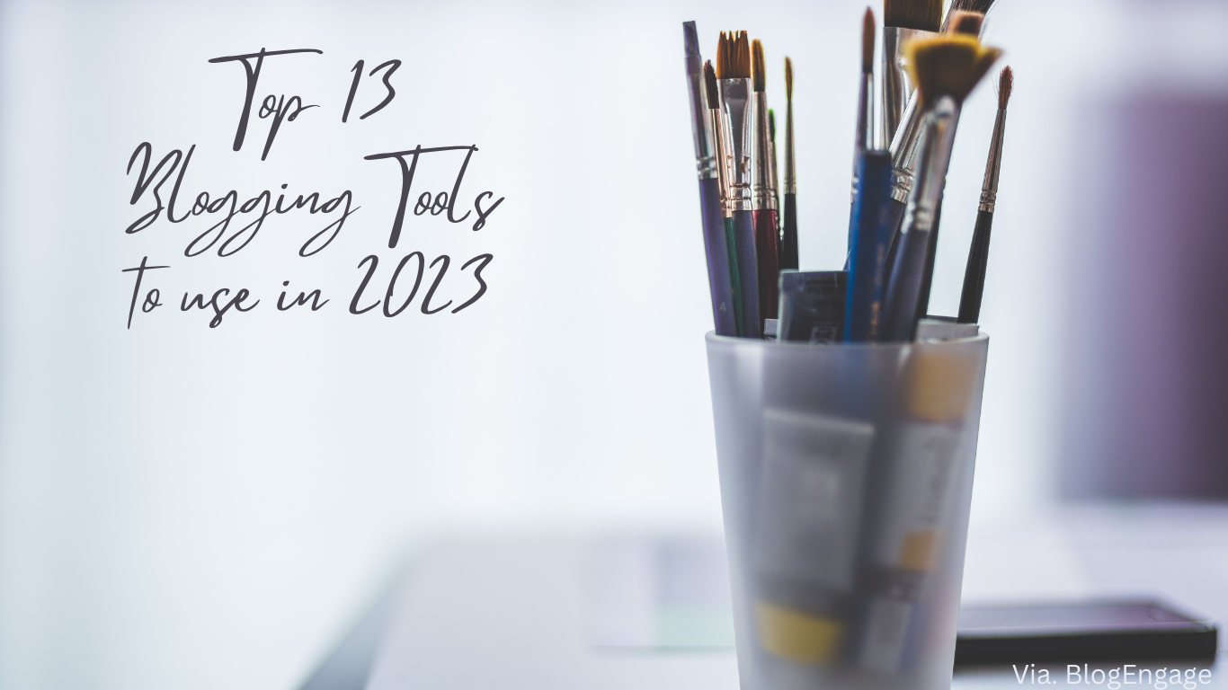 Top 13 Blogging Tools To Use In 2023 – Blog Engage Community Blog