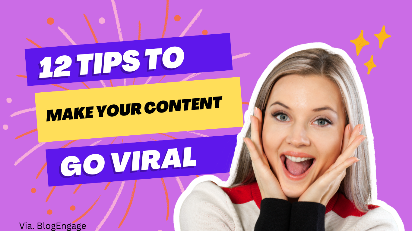 12 Tips To Make Your Content Go Viral Blog Engage Community Blog 