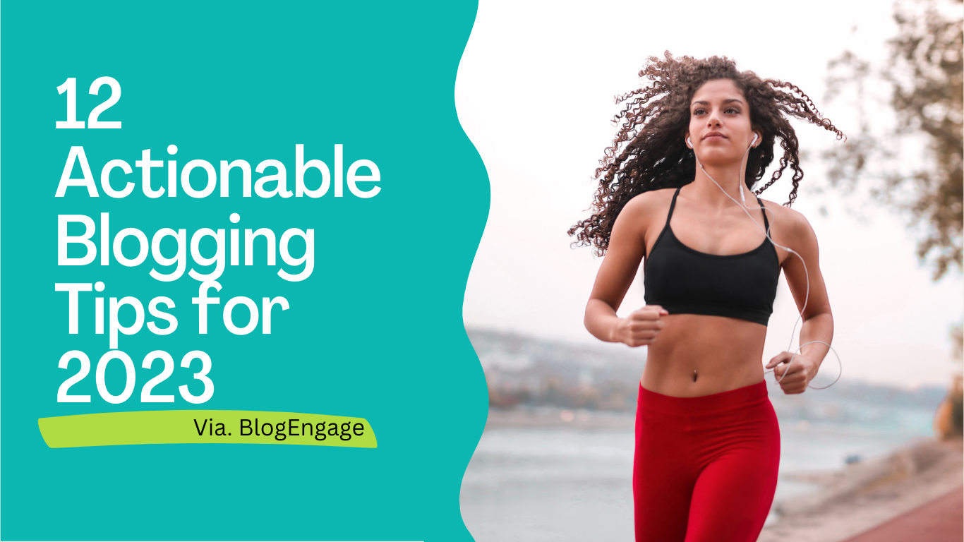 12 Actionable Blogging Tips For 2023 – Blog Engage Community Blog